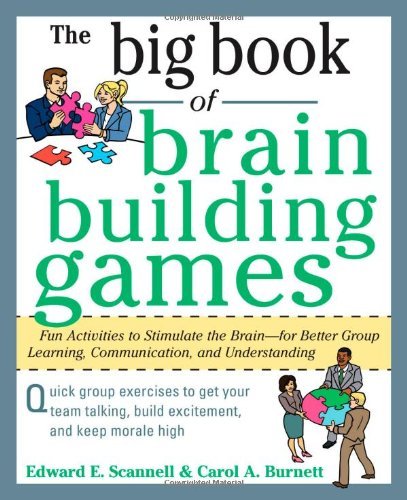 The Big Book of Brain-Building Games: Fun Activities to Stimulate the Brain--for Better Group Learning, Communication, and Understanding: 1st (First) Edition