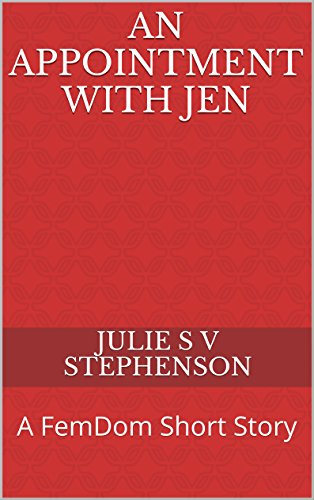 An Appointment with Jen: A FemDom Short Story