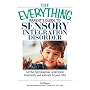 The Everything Parent's Guide To Sensory Integration Disorder: Get the Right Diagnosis, Understand Treatments, And Advocate for Your Child (Everything: Parenting and Family)