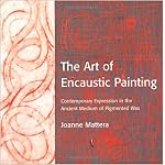 The Art of Encaustic Painting: Contemporary Expression in the Ancient Medium of Pigmented Wax book cover
