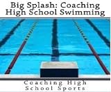 Big Splash (Coaching High School Swimming)