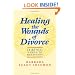 Healing the Wounds of Divorce: A Spiritual Guide to Recovery