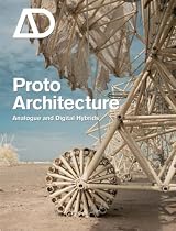 Proto Architecture: Analogue and Digital Hybrids (Architectural Design)