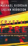 Crystal Fire: The Birth of the Information Age (Sloan Technology)