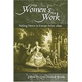 womens work making dance in europe before 1800 studies in dance history