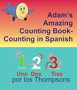 Adam's Amazing Counting Book Counting in Spanish (Adam the Little Airplane)