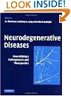 Neurodegenerative Diseases: Neurobiology, Pathogenesis and Therapeutics