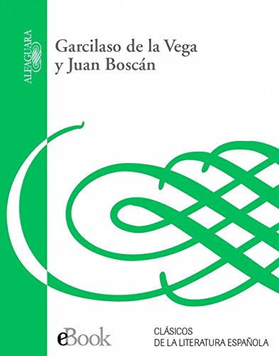 Garcilaso de la Vega y Juan Boscán (Spanish Edition)