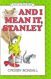 Weekly Reader Books presents And I mean it, Stanley, (An Early I can read book)