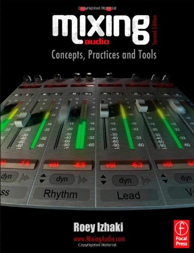 Mixing Audio, Second Edition: Concepts, Practices and Tools