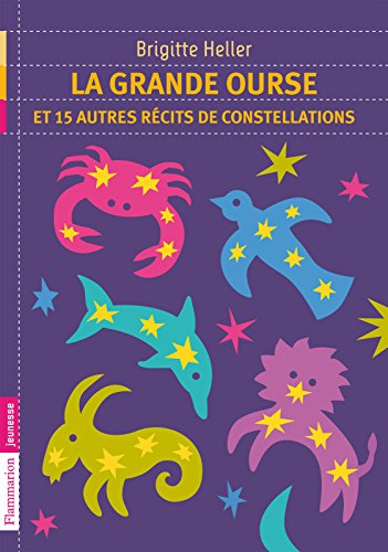 La Grande Ourse et 15 autres récits de constellations La Grande Ourse et 15 autres récits de constellations
