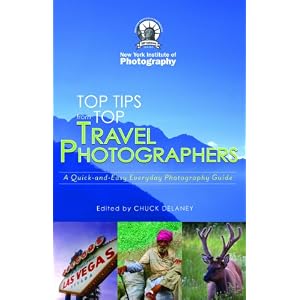 Top Tips from Top Travel Photographers: A Quick-and-Easy Everyday Photography Guide [Paperback]