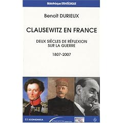 Clausewitz en France : Deux si�cles de r�flexion sur la guerre (1807-2007)