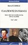 Clausewitz en France : Deux si�cles de r�flexion sur la guerre (1807-2007)