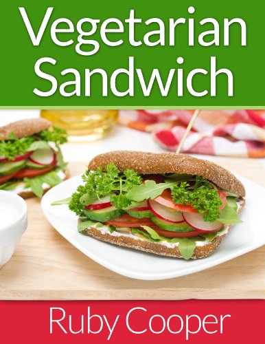 Vegetarian Cookbook: Vegetarian Sandwiches (vegetarian cooking for everyone) (vegetarian diet book) (vegetarian weight loss) Healthy (Weight Maintenance ... & Vegetarian Recipes Collection Book 3)
