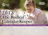 The Redleaf Calendar-KeeperTM 2012: A Record-Keeping System for Family Child Care Professionals (Redleaf Business Series)