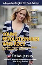 Book Young Revolutionaries Who Rock: An Insider's Guide to Saving the World One Revol [R.A.R]
