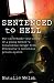 Sentenced to Hell: The Incredible True Story of a Young Mother's Miraculous Escape from Venezuela's Notorious Prison System: The Incredible True Story ... Escape from Venezuela's Most Notorius Prison