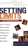 Setting Limits: How to Raise Responsible, Independent Children by Providing Clear Boundaries (Revised and Expanded Second Edition)