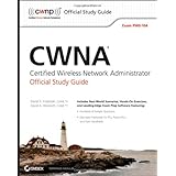 CWNA Certified Wireless Network Administrator Official Study Guide: Exam PW0-104 (CWNP Official Study Guides)