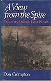 A view from the spire : William Golding's later novels
