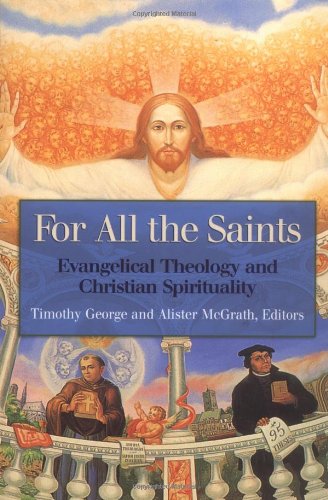 For all the Saints: Evangelical Theology and Christian Spirituality