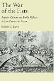 Buy : The War of the Fists: Popular Culture and Public Violence in Late Renaissance Venice