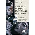 Arminius und der Untergang des Varus: Warum die Germanen keine R�mer wurden