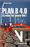 Plan B 4.0: So retten wir unsere Welt! - Lester R. Brown