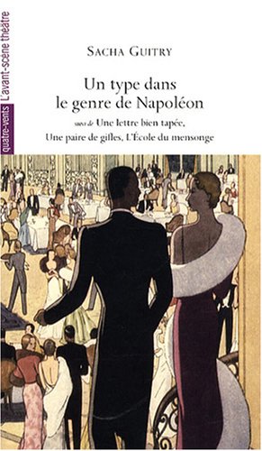 Un type dans le genre de Napol�on : Suivi de Une lettre bien tap�e ; Une paire de gifles ; L'Ecole du mensonge