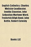 English Catholics English Catholics: Charles Webster Leadbeater, Imelda Staunton, John Sebastian Charles Webster Leadbeater, Imelda Staunton, John Seb-