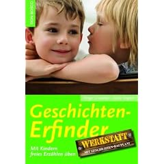 Die Geschichtenerfinderwerkstatt: Mit Kindern freies Erz�hlen �ben
