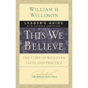 This We Believe Leader's Guide: The Core of Wesleyan Faith and Practice