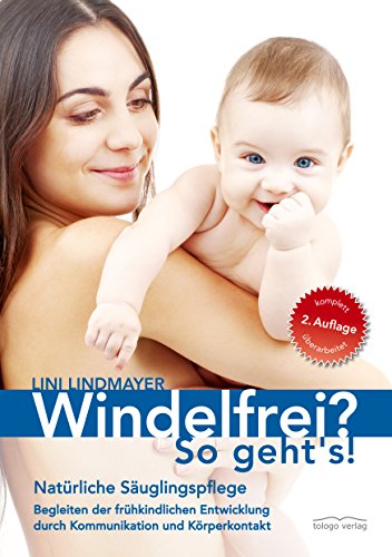 Download Windelfrei? So geht's!: Natürliche Säuglingspflege - Begleiten der frühkindlichen Entwicklung durch Kommunikation und Körperkontakt Download Windelfrei? So geht's!: Natürliche Säuglingspflege - Begleiten der frühkindlichen Entwicklung durch Kommunikation und Körperkontakt
