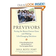 Previvors: Facing the Breast Cancer Gene and Making Life-Changing Decisions by Dina Roth Port
