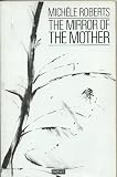 The mirror of the mother : selected poems, 1975-1985