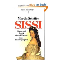 Sissi. Glanz und Tragik einer Kaiserin. Eine Bildbiographie.