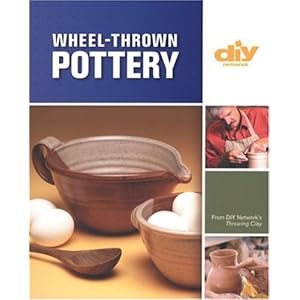 Wheel-Thrown Pottery (DIY) (DIY Network)
