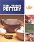 Wheel-Thrown Pottery (DIY): An Illustrated Guide of Basic Techniques from the Hit DIY Show Throwing Clay (DIY Network)