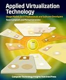  : Applied Virtualization Technology: Usage Models for IT Professionals and Software Developers (Strategic Technology)