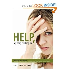 Help, My Body is Killing Me: Solving the Connections of Autoimmune Disease to Thyroid... by Dr. Kevin Conners