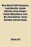 Miss World 2009 Delegates: Leah Marville, Kaiane Aldorino, Pooja Chopra, Gamya Wijayadasa, Lena Ma, Perla Beltran, Tatum Keshwar, Katrina Hodge-