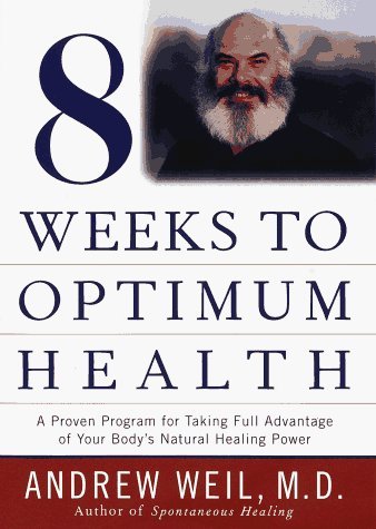 Eight Weeks to Optimum Health : A Proven Program for Taking Full Advantage of Your Body`s Natural Healing Power