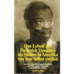 Das Leben des Frederick Douglass als Sklave in Amerika von ihm selbst erz�hlt.