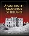 Abandoned Mansions of Ireland