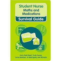 Student Nurse Maths and Medications Survival Guide (Nursing and Health Survival Guides)