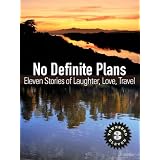 No Definite Plans: Eleven Stories of Laughter, Love, Travel (Townsend 11, Vol 3) ~ Townsend 11