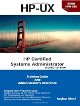 HP Certified Systems Administrator: Training Guide and Administrator's Reference, 2nd Edition [HP-UX Exams HP0-095 and (most) HP0-A01]