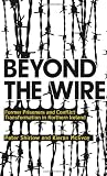 Beyond the Wire: Former Prisoners and Conflict Transformation in No