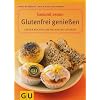 Glutenfrei genie�en. gesund essen: Lecker kochen und backen bei Z�liakie. Mit Lebensmittelf�hrer